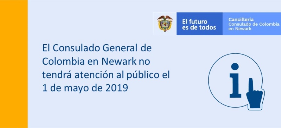 El Consulado General de Colombia en Newark no tendrá atención al público el 1 de mayo de 2019