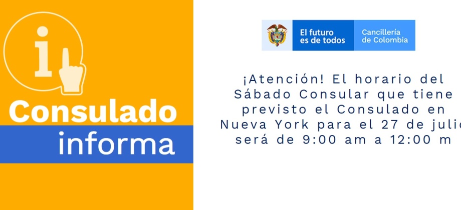 ¡Atención! El horario del Sábado Consular que tiene previsto el Consulado en Nueva York para el 27 de julio será de 9:00 am a 12:00 m