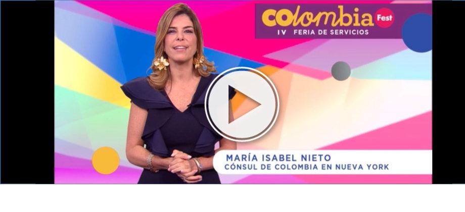 ¿Qué es el Colombia Fest - IV Feria de Servicios y cuándo se realiza? la Cónsul María Isabel Nieto, cuenta de qué se trata