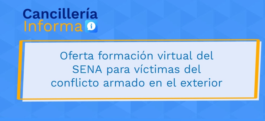 Oferta de formación virtual del SENA para víctimas del conflicto armado en el exterior