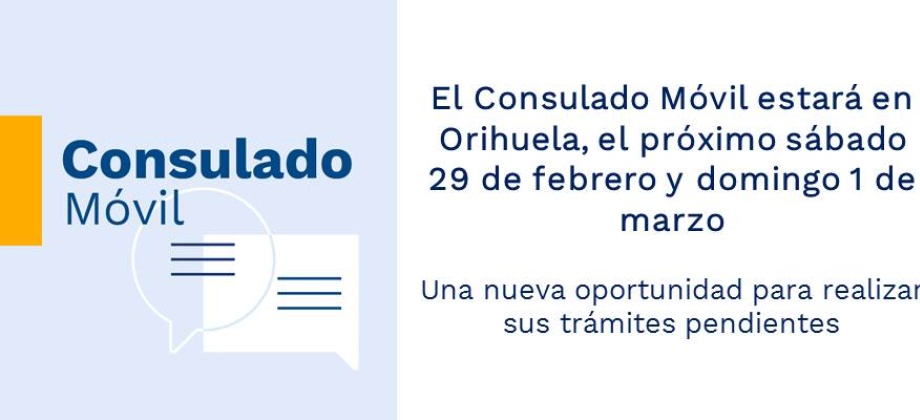 El Consulado Móvil estará en Orihuela, el próximo sábado 29 de febrero y domingo 1 de marzo