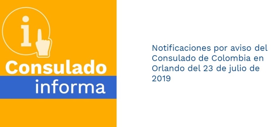 Notificaciones por aviso del Consulado de Colombia en Orlando del 23 de julio de 2019