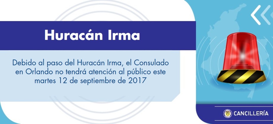 Debido al paso del Huracán Irma, el Consulado en Orlando no tendrá atención al público este martes 12 de septiembre de 2017