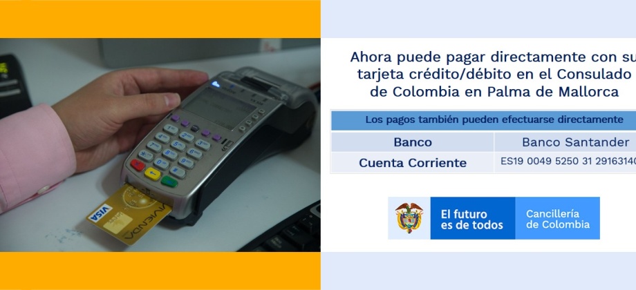 Ahora puede pagar directamente con su tarjeta crédito/débito en el Consulado de Colombia en Palma de Mallorca