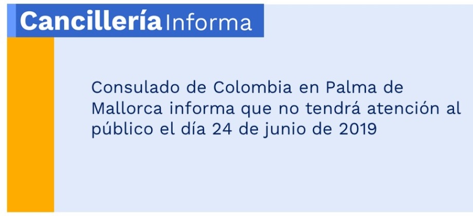 Consulado de Colombia en Palma de Mallorca no tendrá atención al público el 24 de junio de 2019