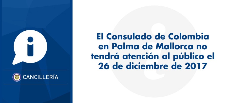 El Consulado de Colombia en Palma de Mallorca no tendrá atención al público el 26 de diciembre de 2017