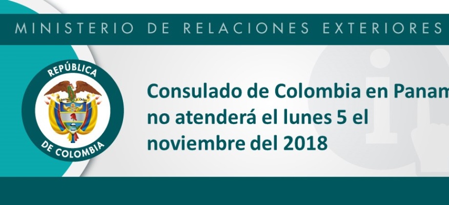 Consulado de Colombia en Panamá no atenderá el 5 el noviembre del 2018