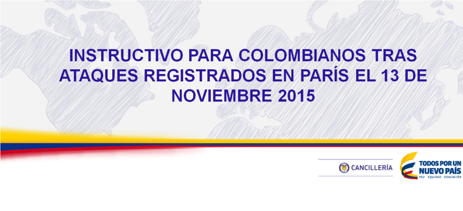 Instructivo para colombianos tras ataques registrados en París el 13 de noviembre de 2015