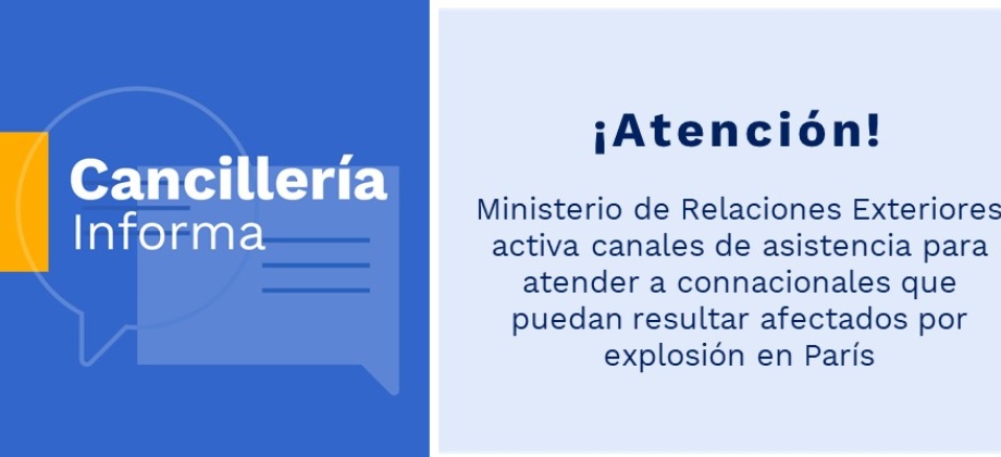 Ministerio de Relaciones Exteriores activa canales de asistencia para atender a connacionales que puedan resultar afectados por explosión en París