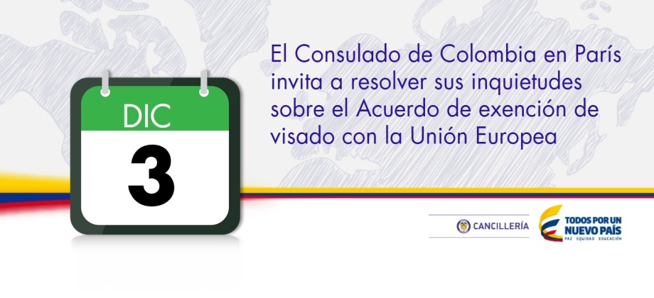 El Consulado de Colombia en París invita a resolver sus inquietudes sobre el Acuerdo de exención de visado con la Unión Europea