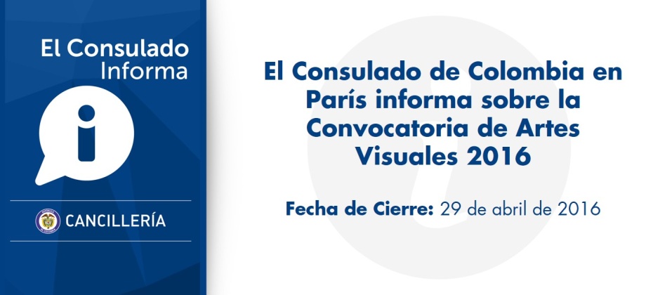 El Consulado de Colombia en París informa sobre la Convocatoria de Artes Visuales 2016