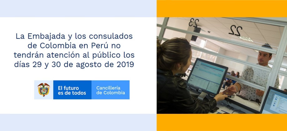 La Embajada y los consulados de Colombia en Perú no tendrán atención al público los días 29 y 30 de agosto de 2019