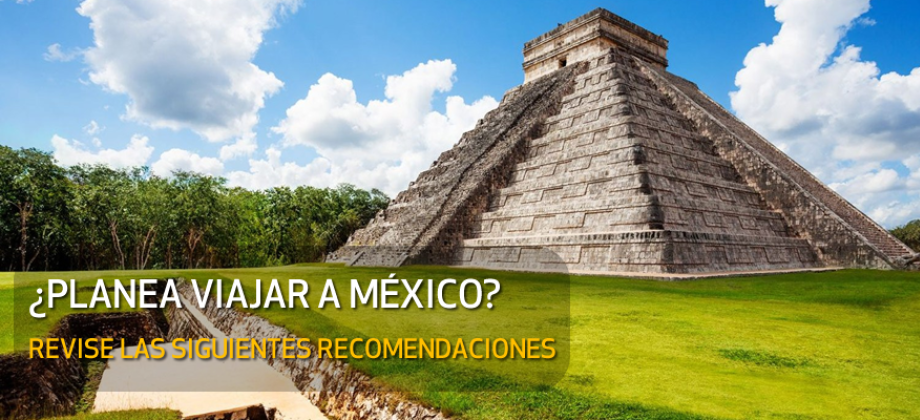 Al viajar a México el Consulado de Colombia le recomienda tener en cuenta 