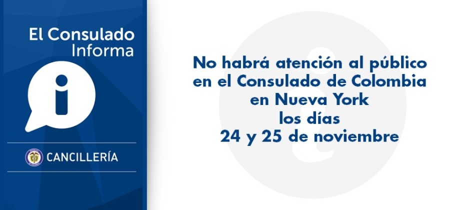No habrá atención al público en el Consulado de Colombia los días 24 y 25 de noviembre