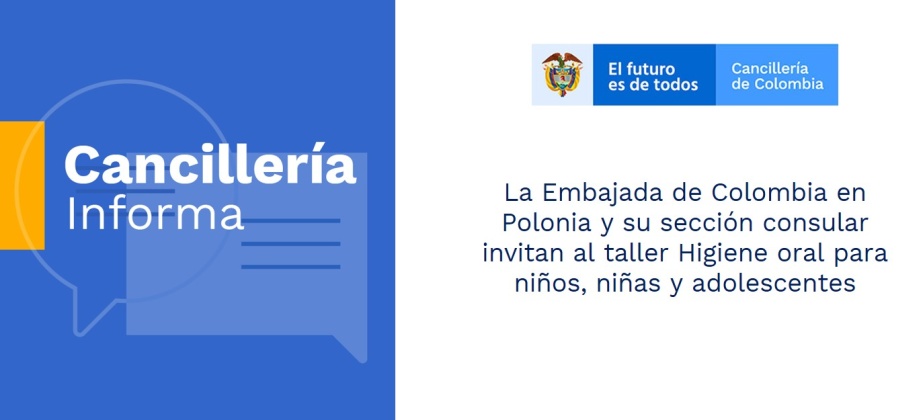 La Embajada de Colombia en Polonia y su sección consular invitan al taller Higiene oral para niños, niñas y adolescentes