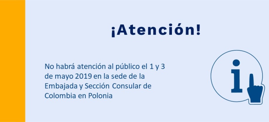 No habrá atención al público el 1 y 3 de mayo 2019 en la sede de la Embajada y Sección Consular de Colombia en Polonia
