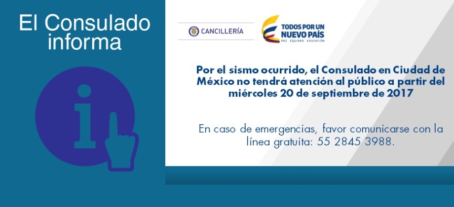 Por el sismo ocurrido, el Consulado en Ciudad de México no tendrá atención al público a partir del miércoles 20 de septiembre