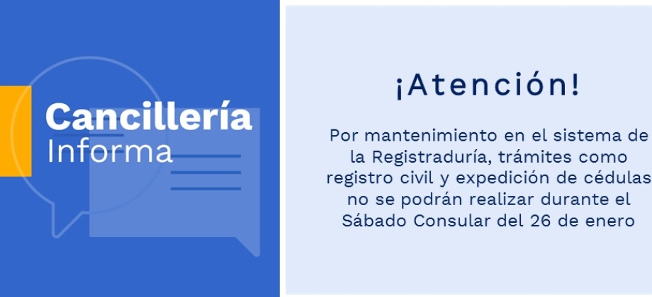 Por mantenimiento en el sistema de la Registraduría, trámites como registro civil y expedición de cédulas no se podrán realizar durante el Sábado Consular del 26 de enero de 2019