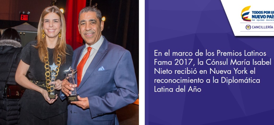 En el marco de los Premios Latinos Fama 2017, Cónsul María Isabel Nieto recibió en Nueva York el reconocimiento a la Diplomática Latina del Año