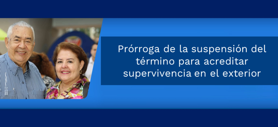 Prórroga de la suspensión del término para acreditar supervivencia 