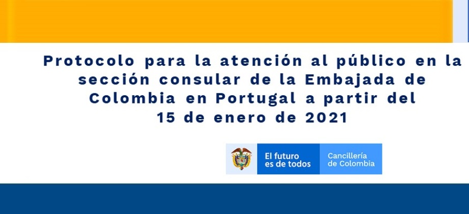 Protocolo para la atención al público en la sección consular de la Embajada de Colombia en Portugal a partir del 15 de enero 