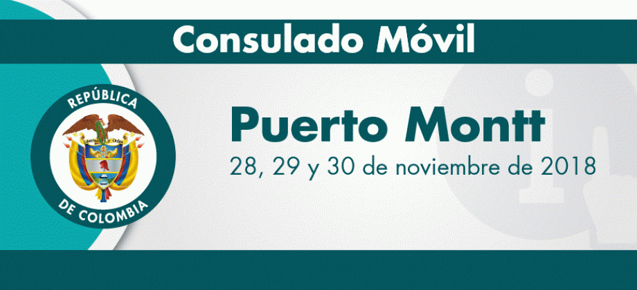 ¡Atención colombianos en Chile! Consulado Móvil en Puerto Montt los días 28, 29 y 30 de noviembre de 2018