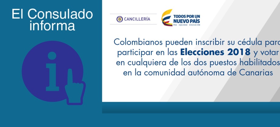 Colombianos pueden inscribir su cédula para participar en las Elecciones 2018 y votar en cualquiera de los dos puestos habilitados en la comunidad autónoma de Canarias