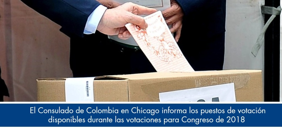 El Consulado de Colombia en Chicago informa los puestos de votación disponibles durante las votaciones para Congreso de 2018