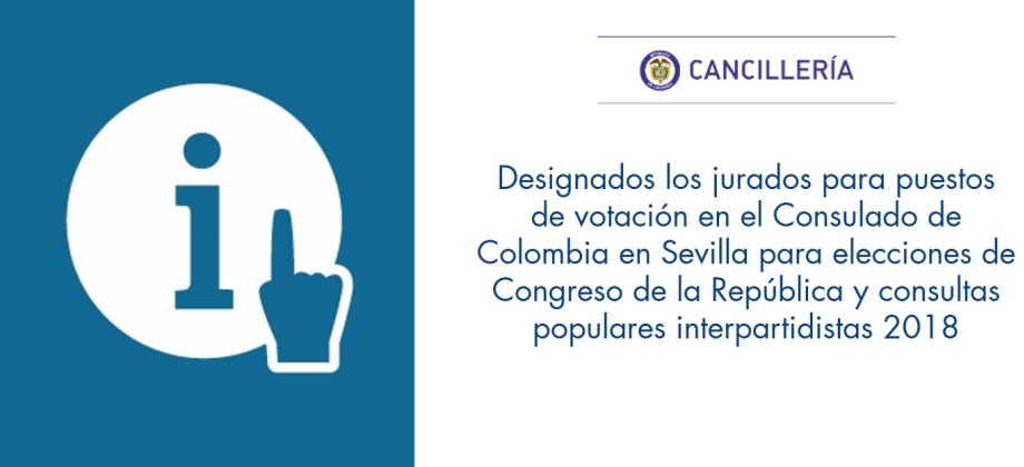 Designados los jurados para puestos de votación en el Consulado de Colombia en Sevilla para elecciones de Congreso de la República y consultas populares interpartidistas 2018