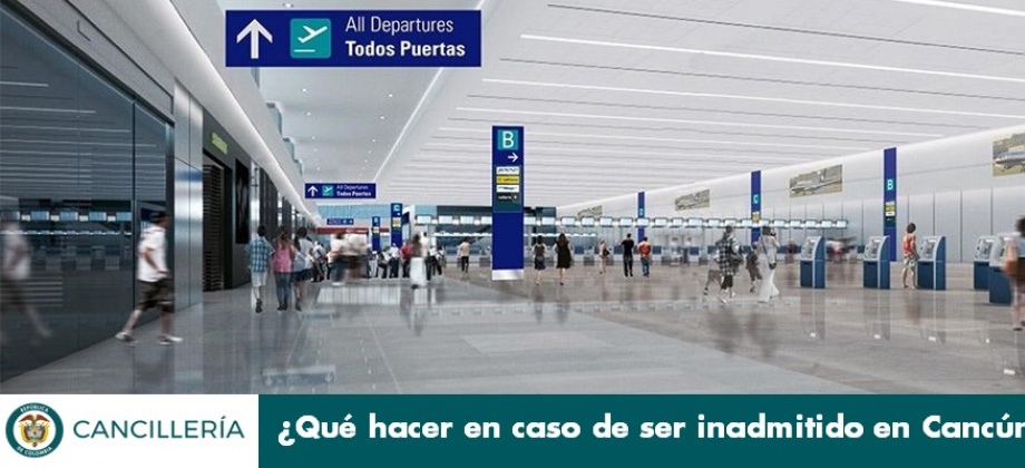 El Consulado de Colombia le informa qué hacer en caso de ser inadmitido en Cancún