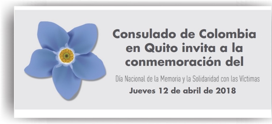 El Consulado de Colombia en Quito conmemorará el Día Nacional de la Memoria y la Solidaridad con las Víctimas del conflicto armado el 12 de abril de 2018