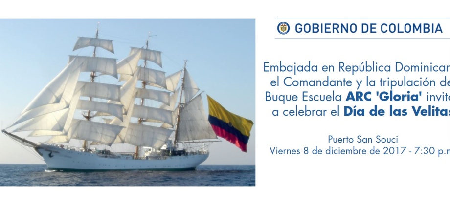 La Embajada de Colombia en República Dominicana, el Comandante y la tripulación del Buque Escuela ARC 'Gloria' invitan a celebrar el Día de las Velitas