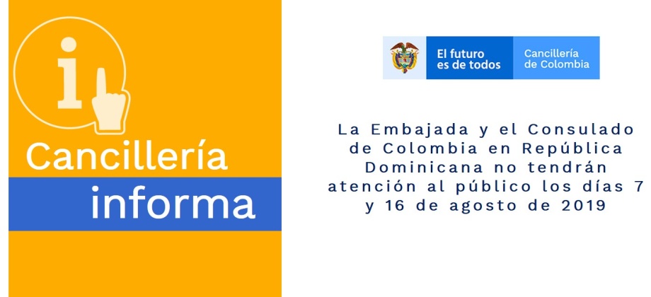 La Embajada y el Consulado de Colombia en República Dominicana no tendrán atención al público los días 7 y 16 de agosto de 2019