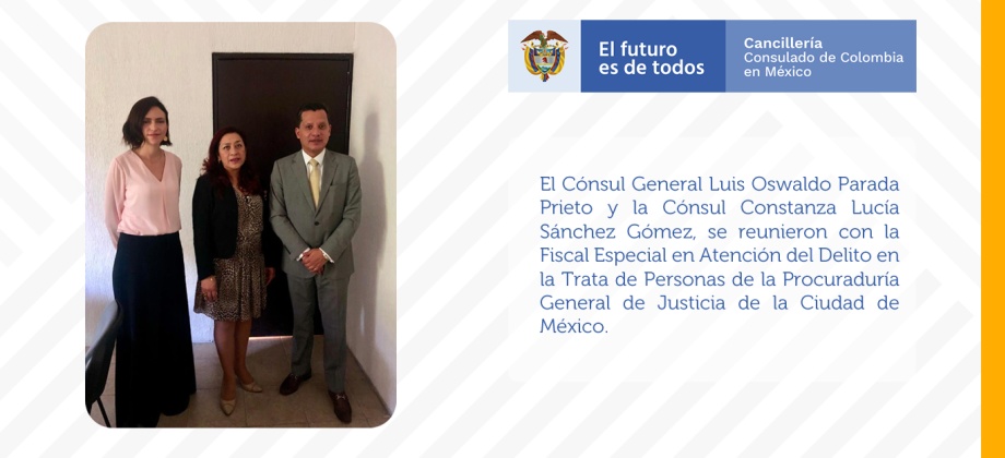  Con el objetivo de contribuir en el trabajo conjunto en pro del bienestar de los connacionales, el Cónsul de Colombia sostuvo una reunión con la Fiscal Especial en Atención del Delito en la Trata de Personas de la Procuraduría