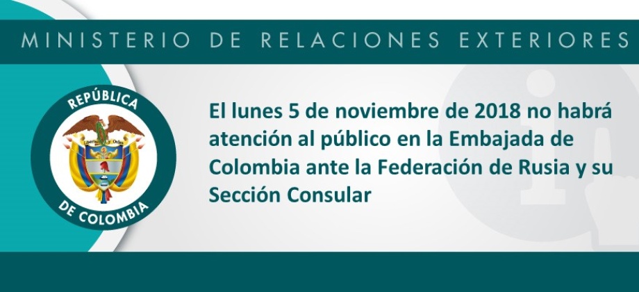El 5 de noviembre no habrá atención al público en la Embajada de Colombia ante la Federación de Rusia y su Sección Consular