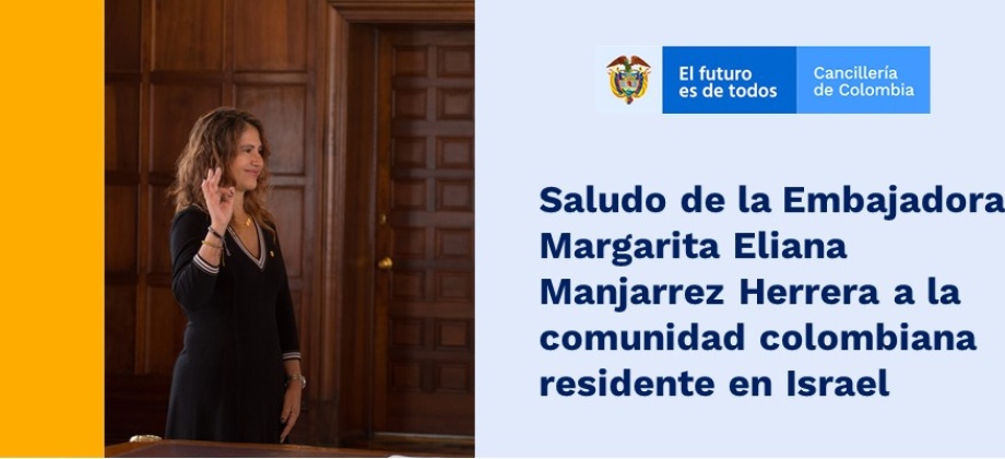 Saludo de la Embajadora Margarita Eliana Manjarrez Herrera a la comunidad colombiana residente 