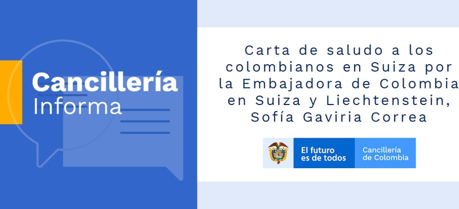 Carta de saludo a los colombianos en Suiza por la Embajadora de Colombia en Suiza y Liechtenstein, Sofía Gaviria Correa