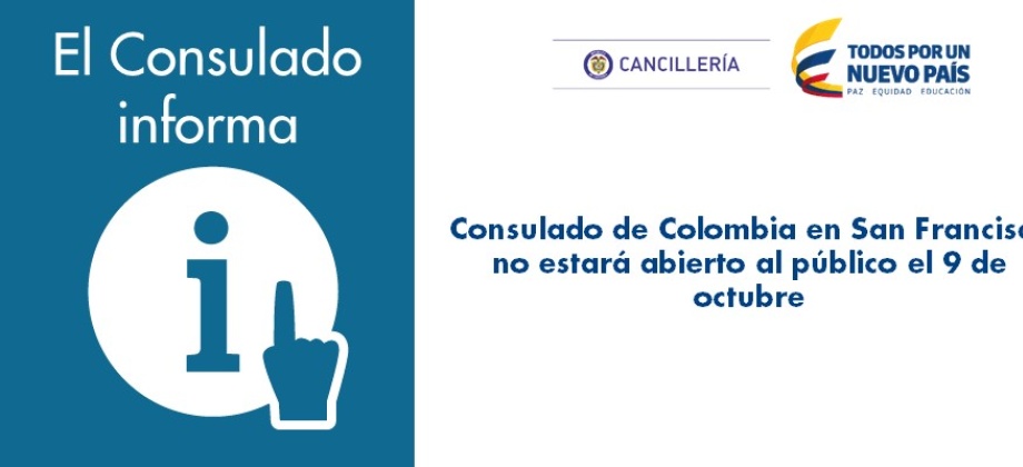 Consulado de Colombia en San Francisco no estará abierto al público el 9 de octubre