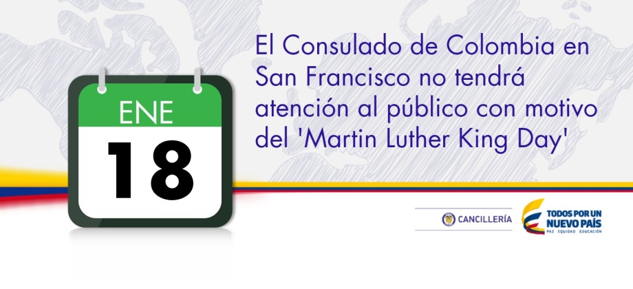 El Consulado de Colombia en San Francisco no tendrá atención al público el lunes 18 de enero de 2016
