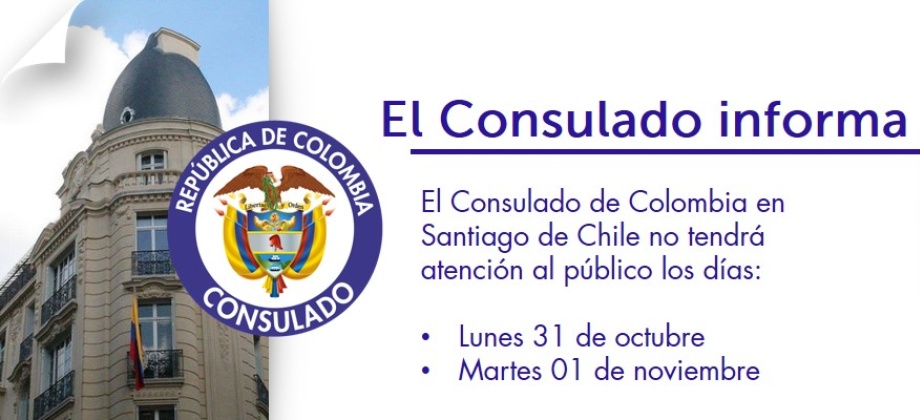 El Consulado de Colombia en Santiago de Chile no tendrá atención al público los días lunes 31 de octubre y 1 de noviembre