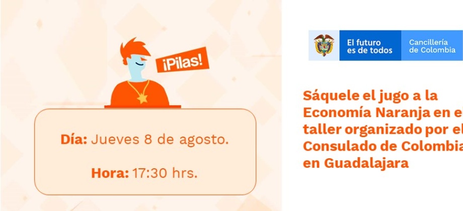 Sáquele el jugo a la Economía Naranja en el taller organizado por el Consulado de Colombia