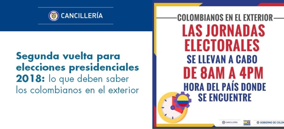 La Segunda vuelta para elecciones presidenciales 2018: lo que deben saber los colombianos en el exterior