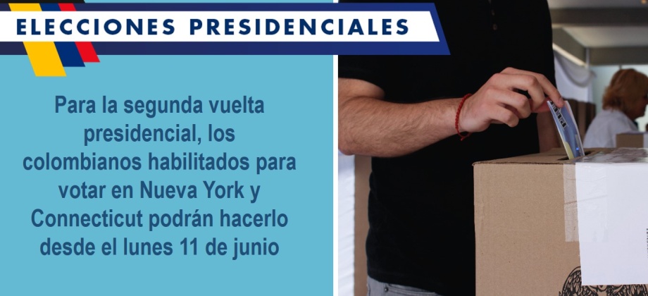 Para la segunda vuelta presidencial, los colombianos habilitados para votar en Nueva York y Connecticut podrán hacerlo desde el lunes 11 de junio