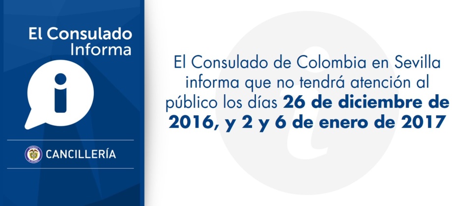 El Consulado de Colombia en Sevilla informa que no tendrá atención al público los días 26 de diciembre de 2016, 2 y 6 de enero de 2017