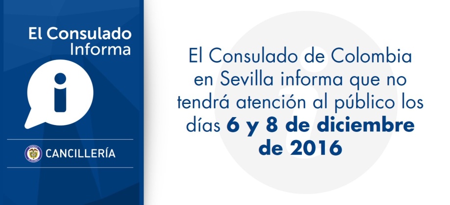 El Consulado de Colombia en Sevilla informa que no tendrá atención al público los días 6 y 8 de diciembre