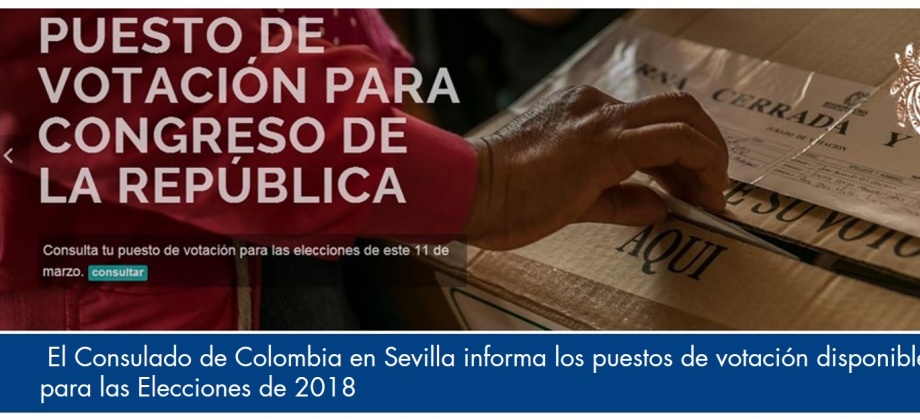  El Consulado de Colombia en Sevilla informa los puestos de votación disponibles para las Elecciones de 2018