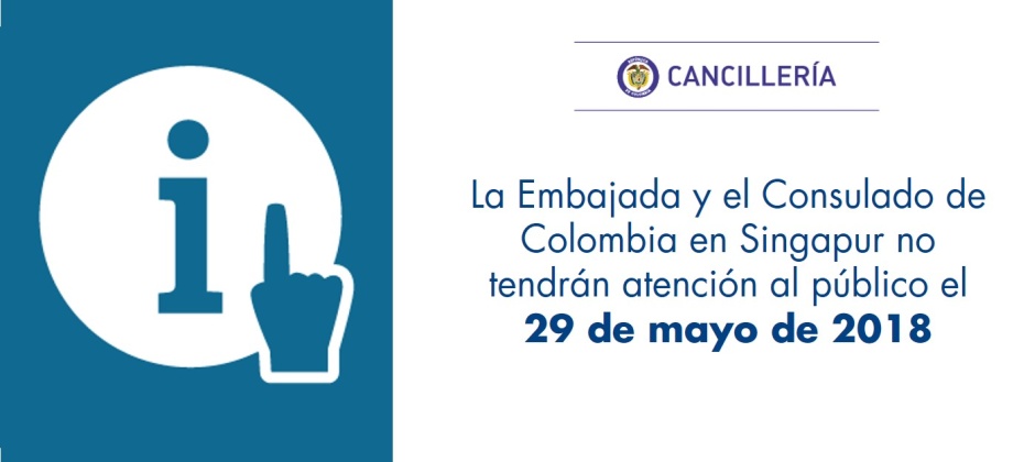 La Embajada y el Consulado de Colombia en Singapur no tendrán atención al público el 29 de mayo de 2018