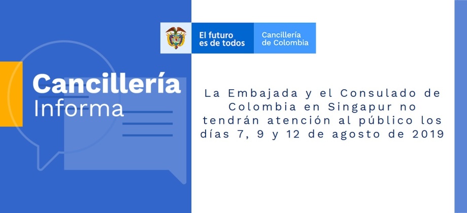 La Embajada y el Consulado de Colombia en Singapur no tendrá atención al público los días 7, 9 y 12 de agosto de 2019