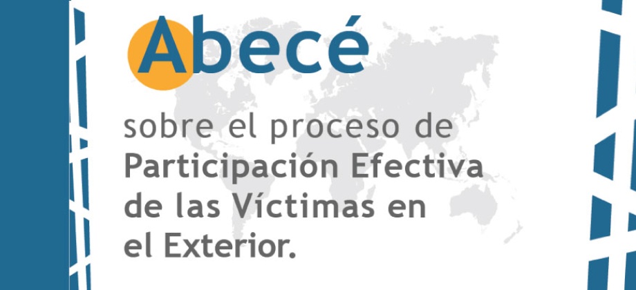 Abecé sobre el Proceso de Participación Efectiva de las Víctimas en el Exterior