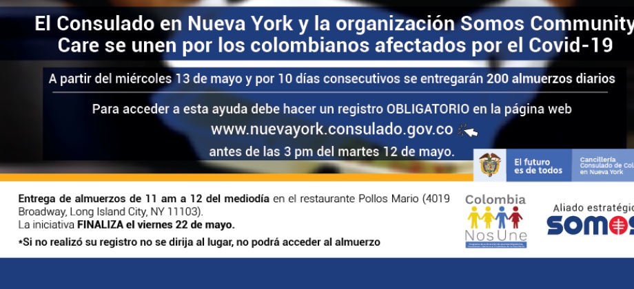 El Consulado en Nueva York y la organización Somos Community Care se unen por los colombianos afectados por el Covid-19: Desde el miércoles 13 de mayo podrá acceder a un almuerzo por diez días. Regístrese aquí (es obligatorio)